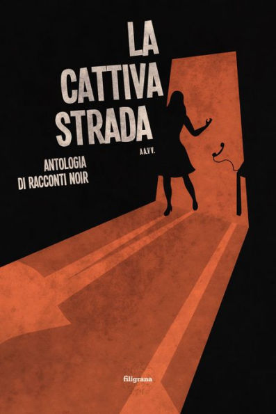 La cattiva strada: Antologia di racconti Noir