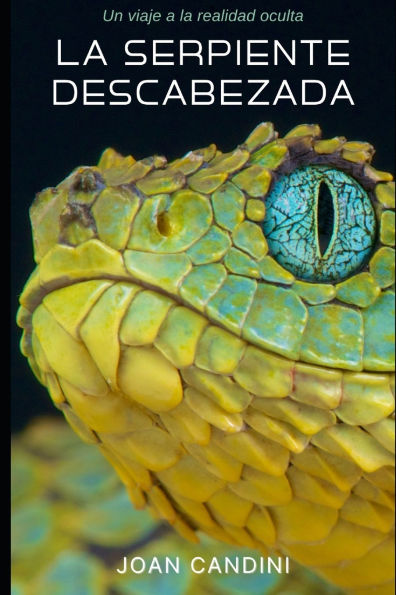 La serpiente descabezada: Un viaje a la realidad oculta
