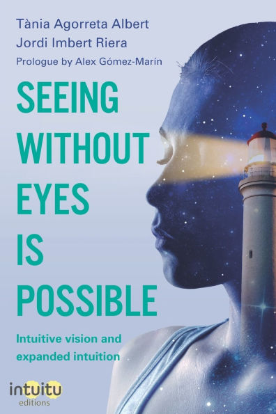 Seeing without eyes is possible. Intuitive Vision and Expanded Intuition