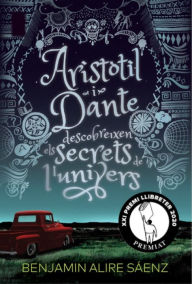 Title: Aristòtil i Dante descobreixen els secrets de l'univers, Author: Benjamin Alire Sáenz