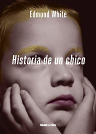 Title: Historia de un chico: Edición España, Author: Edmund White