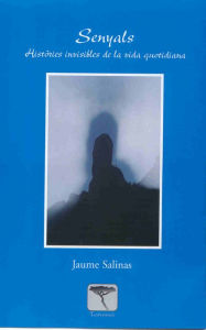 Title: Senyals: Històries invisibles de la vida quotidiana, Author: Jaume Salinas