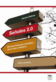 Title: Señales 2.0: Nuevas historias invisibles de la vida cotidiana, Author: Jaume Salinas