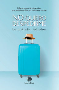 Title: No quiero despedirme, Author: Laia Andía Adroher