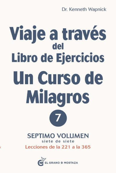 Viaje a través del Libro de ejercicios de Un curso de milagros, Volumen 7