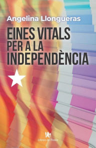 Title: Eines vitals per a la independència, Author: Angelina Llongueras