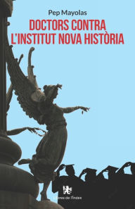 Title: Doctors contra l'Institut Nova Història, Author: Pep Mayolas