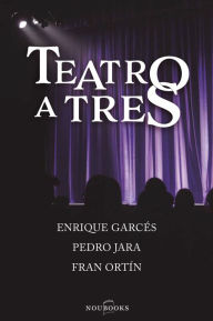 Title: Teatro a tres, Author: Enrique Garcés