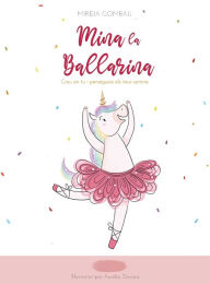 Title: Mina la Ballarina: Creu en tu i persegueix els teus somnis, Author: Mireia Gombau