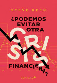 Title: ¿Podemos evitar otra crisis financiera?, Author: Steve Keen