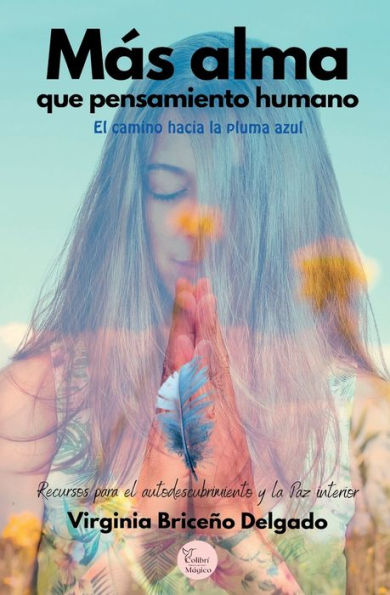 MÃ¯Â¿Â½s alma que pensamiento humano: Un camino de autodescubrimiento