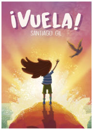 Title: ¡Vuela!, Author: Santiago Gil