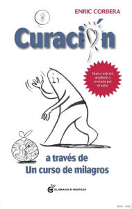 Title: Curación a través de Un curso de milagros, Author: Enric Corbera Sastre