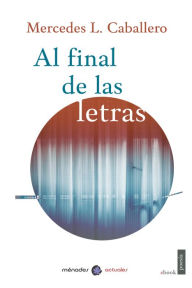 Title: Al final de las letras, Author: Mercedes L. Caballero