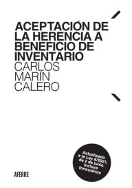 Title: Aceptación de la herencia a beneficio de inventario: Actualizado a la Ley 8/2021, de 2 de junio, Author: Carlos Marín Calero