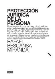 Title: Protección jurídica de la persona: Estudio práctico de los negocios jurídicos inter vivos, Author: Rafael Bescansa Miranda