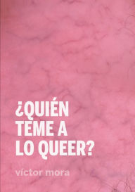 Title: ¿Quién teme a lo queer?, Author: Víctor Mora