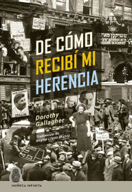 Title: De cómo recibí mi herencia, Author: Dorothy Gallagher