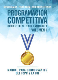 Title: Programaciï¿½n competitiva (CP4) - Volumen I: Manual para concursantes del ICPC y la IOI, Author: Steven Halim