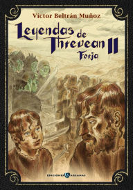 Title: Leyendas de Threvean. Forja, Author: Víctor Beltrán Muñoz