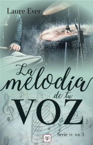 Title: La melodía de tu voz (Saga Tu Voz 3), Author: Laure Ever