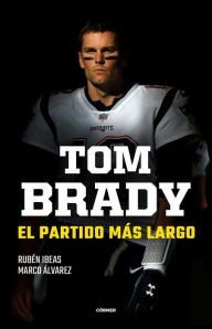 Title: Tom Brady. El partido más largo, Author: Rubén Ibeas