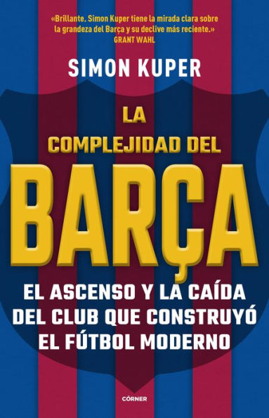 La complejidad del Barça: El ascenso y la caída del club que construyó el fútbol moderno