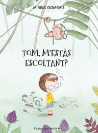 Title: Tom, m'estàs escoltant?, Author: MIREIA GOMBAU