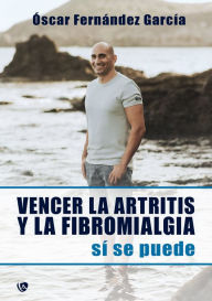 Title: Vencer la artritis y la fibromialgia, Author: Óscar Fernández García