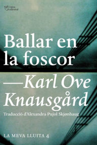 Title: Ballar en la foscor, Author: Karl Ove Knausgård