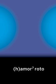 Title: (h)amor 7: roto, Author: Mafe Moscoso