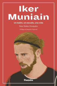 Title: Iker Muniain: Un balón, un escudo, una vida, Author: Patxi Xabier Fernández