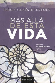 Title: Más allá de esta vida, Author: Enrique Garcés los de Fayos