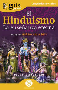 Title: GuíaBurros: El Hinduismo: La enseñanza eterna, Author: Sebastián Vázquez