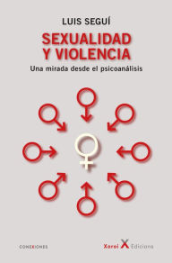 Title: Sexualidad y violencia: Una mirada desde el psicoanálisis, Author: Luis Seguí