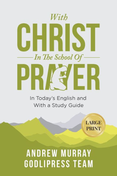 Andrew Murray with Christ The School Of Prayer: Today's English and a Study Guide (LARGE PRINT)