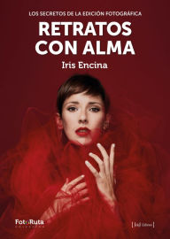 Title: Retratos con alma: Los secretos de la edición fotográfica, Author: Iris Encina Baranda