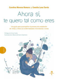 Title: Ahora sí, te quiero tal como eres, Author: Carolina Moreno Romero