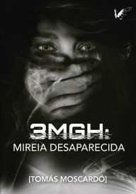 Title: 3MGH Mireia desaparecida, Author: Tomás Moscardó