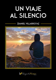Title: Un viaje al silencio, Author: Daniel Villarroya