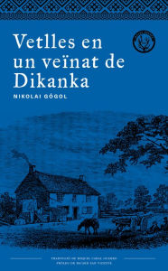 Title: Vetlles en un veïnat de Dikanka, Author: Nikolai Gógol