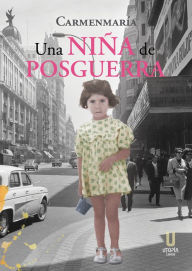 Title: Una niña de posguerra, Author: Carmenmaría Hernández