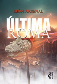 Title: Última Roma, Author: Arsenal León