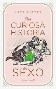 Title: Una curiosa historia del sexo, Author: Kate Lister