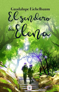 Title: El sendero de Elena, Author: Guadalupe Eichelbaum