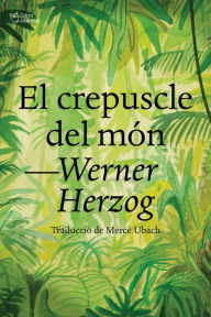 Title: El crepuscle del món, Author: Werner Herzog