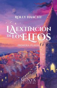 Title: LA EXTINCIÓN DE LOS ELFOS, Author: ROLLY HAACHT