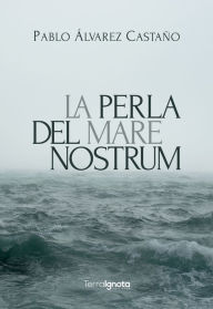 Title: La perla del Mare Nostrum, Author: Pablo Álvarez Castaño