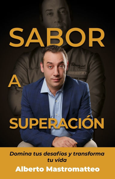 Sabor a superaciï¿½n: Domina tus desafï¿½os y transforma tu vida (Autoconocimiento, Crecimiento personal y ï¿½xito)