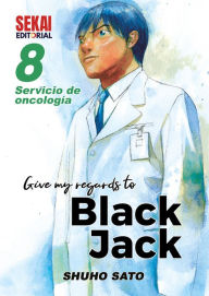Title: Give My Regards to Black Jack 8: Servicio de oncología, Author: Shuho Sato